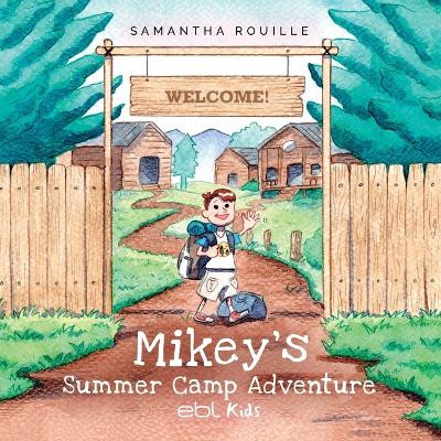 Mikey's Summer Camp Adventure by Samantha Rouille 9781524318536