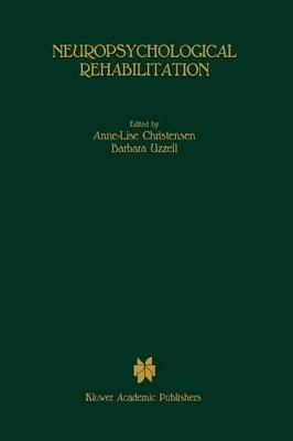 Neuropsychological Rehabilitation: Proceedings of the Conference on Rehabilitation of Brain Damaged People: Current Knowledge and Future Directions, held at Copenhagen, June 15-16, 1987 by Anne-Lise Christensen 9781461298014