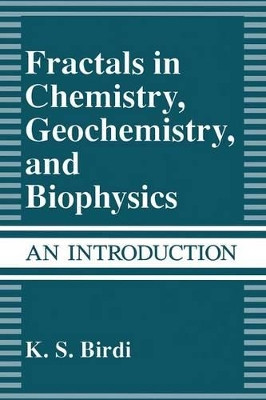 Fractals in Chemistry, Geochemistry, and Biophysics: An Introduction by K.S. Birdi 9781489911261