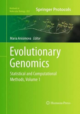 Evolutionary Genomics: Statistical and Computational Methods, Volume 1 by Maria Anisimova 9781493959082
