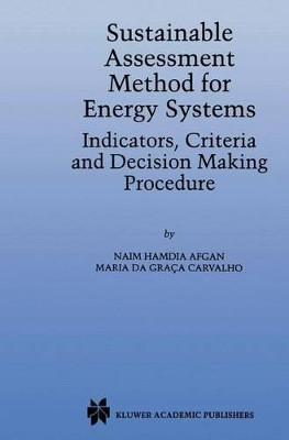 Sustainable Assessment Method for Energy Systems: Indicators, Criteria and Decision Making Procedure by N. Afgan 9781461370185