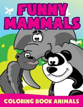 Funny Mammals: Coloring Book Animals by Jupiter Kids 9781682604267