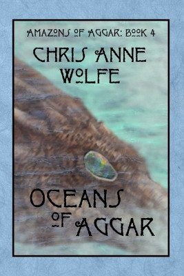 Oceans of Aggar by Chris Anne Wolfe 9781590929315