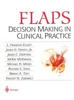 FLAPS: Decision Making in Clinical Practice by L. Franklyn Elliot 9781461273295