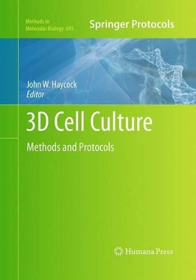 3D Cell Culture: Methods and Protocols by John W. Haycock 9781493957279