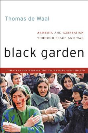 Black Garden: Armenia and Azerbaijan through Peace and War by Thomas De Waal