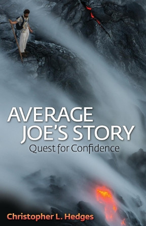 Average Joe's Story: Quest for Confidence by Christopher L Hedges 9781630470425