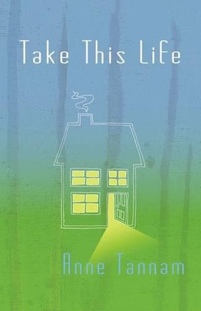 Take This Life by Anne Tannam 9781907017063