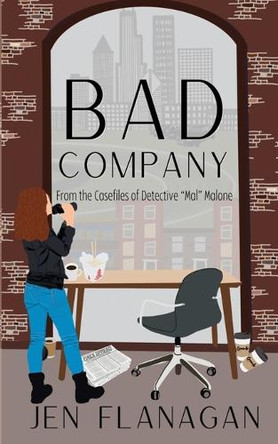 Bad Company: From the Casefiles of Detective "Mal" Malone by Jen Flanagan 9781737749912