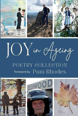 Joy in Ageing: Poetry Collection by Pam Rhodes 9781739573348
