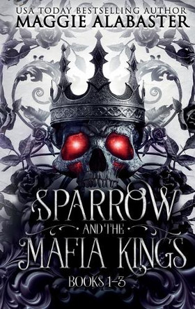 Sparrow and the Mafia Kings Complete Collection by Maggie Alabaster 9781763506381