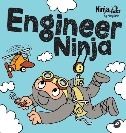 Engineer Ninja: A Children's Book in Rhyme About Making Mistakes and a Growth Mindset by Mary Nhin 9781637319413