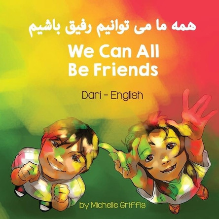 We Can All Be Friends (Dari-English) by Michelle Griffis 9781636851037