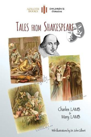 Tales from Shakespeare: With 29 Illustrations by Sir John Gilbert Plus Notes and Authors' Biography (Aziloth Books) by Charles Lamb 9781911405412