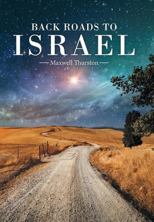 Back Roads to Israel by Maxwell Thurston 9781489721020