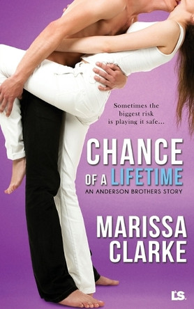 Chance of a Lifetime by Marissa Clarke 9781682810316