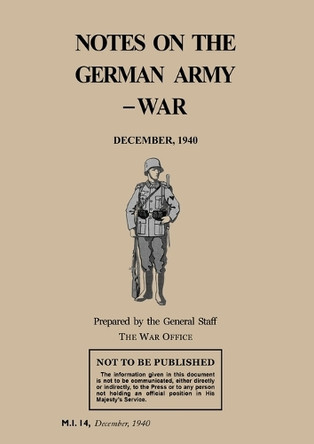 Notes on the German Army-War: December 1940 by War Office The General Staff 9781474539203