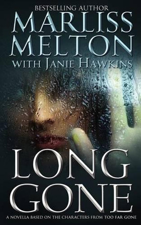 Long Gone: A Novella Featuring the Characters from Too Far Gone by Marliss Melton 9781938732065