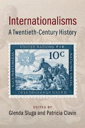 Internationalisms: A Twentieth-Century History by Glenda Sluga
