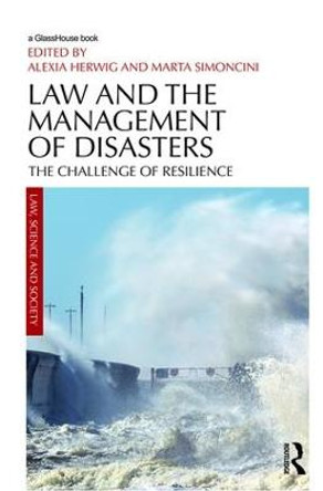 Law and the Management of Disasters: The Challenge of Resilience by Alexia Herwig