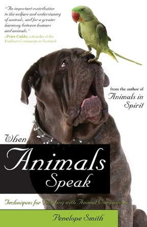 When Animals Speak: Techniques for Bonding With Animal Companions by Penelope Smith 9781582702353