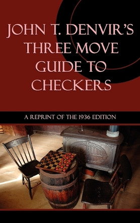 Three Move Guide to Checkers by John T Denvir 9781616461027