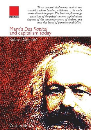 Marx's Das Kapital and capitalism today 2nd edition by Robert Griffiths 9781907464362