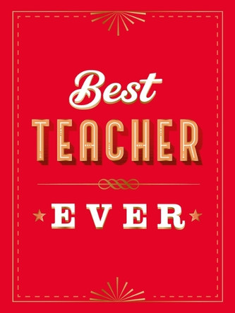 For the Best Teacher Ever: The Perfect Gift to Give to Your Teacher by Summersdale Publishers 9781837996100
