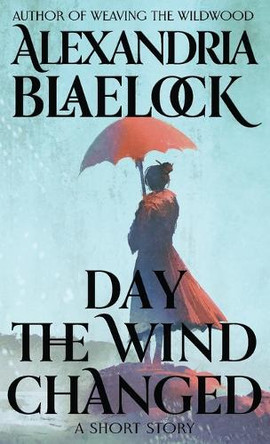 Day the Wind Changed by Alexandria Blaelock 9781923083202