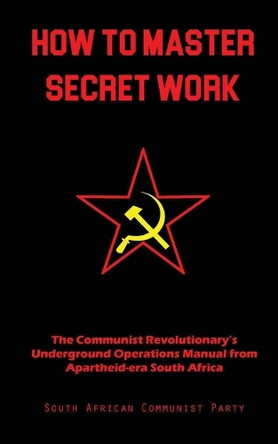 How To Master Secret Work by South African Communist Party 9781925907551