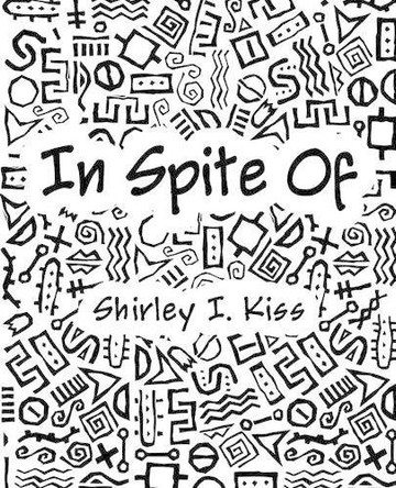 In Spite of by Shirley I Kiss 9781466954373