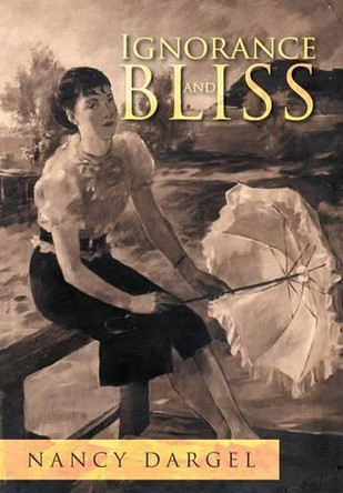 Ignorance and Bliss by Nancy Dargel 9781466918412