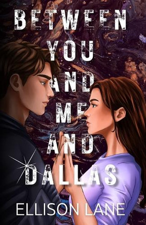 Between You and Me and Dallas by Ellison Lane 9781737284086