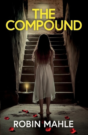 The Compound: A totally addictive psychological thriller with a shocking final twist by Robin Mahle 9781835269060