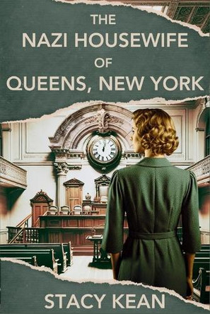 The Nazi Housewife of Queens, New York by Stacy Kean 9781685128128
