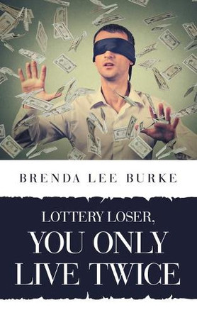 Lottery Loser, You Only Live Twice by Brenda Lee Burke 9781698711263