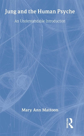 Jung and the Human Psyche: An Understandable Introduction by Mary Ann Mattoon 9781583917626