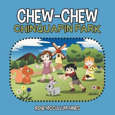 Chew-Chew Chinquapin Park by Irene McCullum-Hines 9781490733081