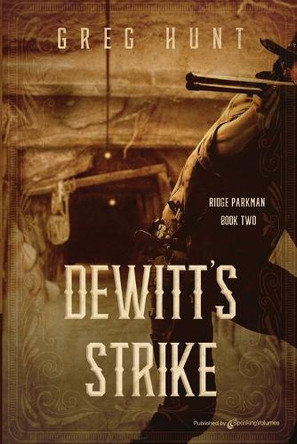 DeWitt's Strike by Greg Hunt 9781645406068