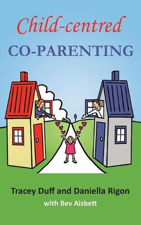 Child-Centred Co-Parenting by Tracey Duff 9781925786118