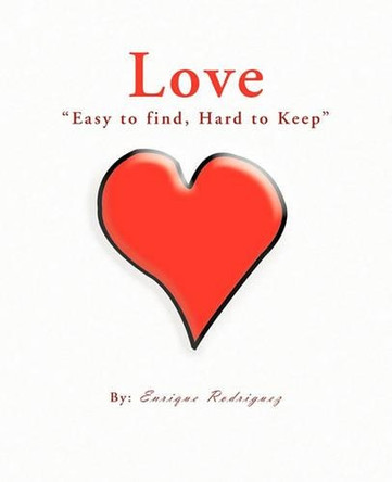 Love "Easy to Find, Hard to Keep" by Enrique Rodriguez 9781426949012