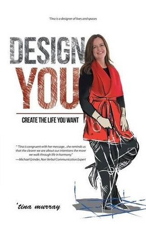 Design You: Create the Life You Want by 'Tina Murray 9781504304207