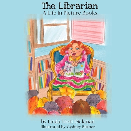 The Librarian: A Life in Picture Books: A Life in by Linda Trott Dickman 9781637775653