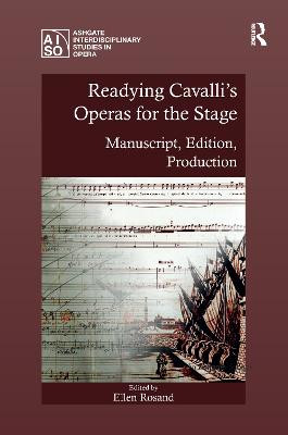 Readying Cavalli's Operas for the Stage: Manuscript, Edition, Production Ellen Rosand 9781138270664