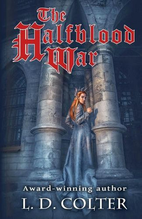 The Halfblood War by L D Colter 9781735354422