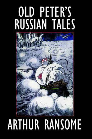 Old Peter's Russian Tales by Arthur Ransome 9781557424563