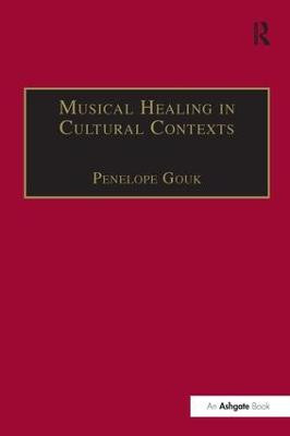 Musical Healing in Cultural Contexts Penelope Gouk 9781138276727