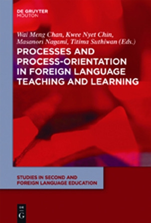 Processes and Process-Orientation in Foreign Language Teaching and Learning by Wai Meng Chan 9781614510093