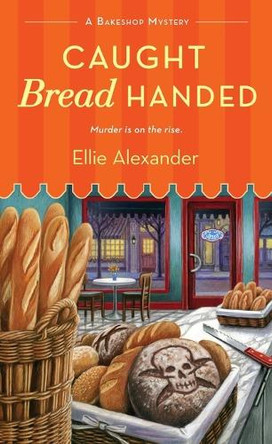 Caught Bread Handed: A Bakeshop Mystery by Ellie Alexander 9781250088031