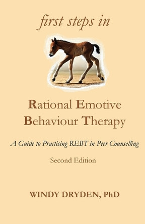 First Steps in Rational Emotive Behaviour Therapy: A Guide to Practising REBT in Peer Counselling by Windy Dryden 9781914938429